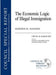 The Economic Logic of Illegal Immigration