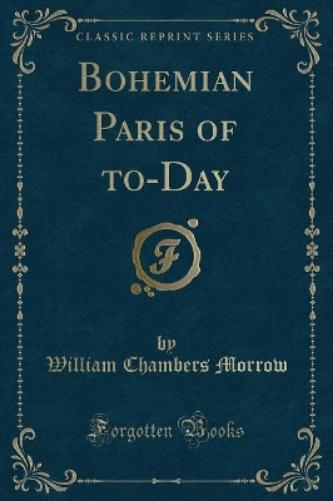 Bohemian Paris of To-Day (Classic Reprint)