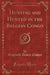 Hunting and Hunted in the Belgian Congo (Classic Reprint)