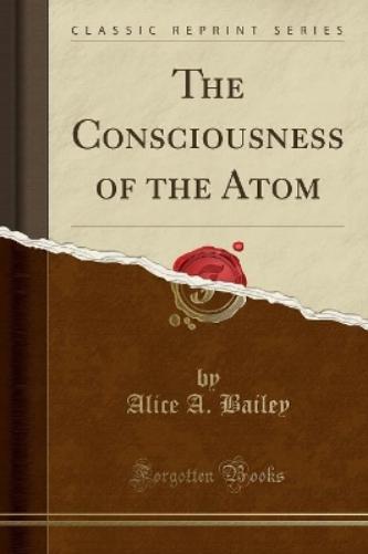 The Consciousness of the Atom (Classic Reprint)