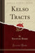 Kelso Tracts, Vol. 20 (Classic Reprint)