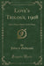 Love's Trilogy, 1908, Vol. 4