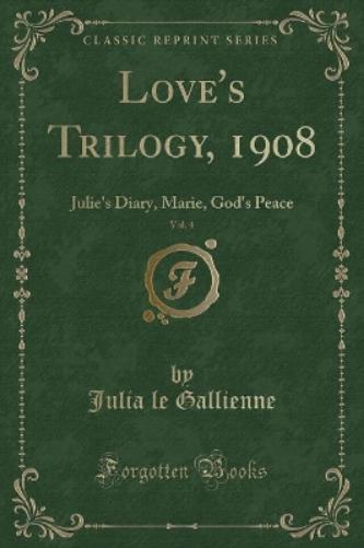 Love's Trilogy, 1908, Vol. 4