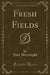 Fresh Fields (Classic Reprint)