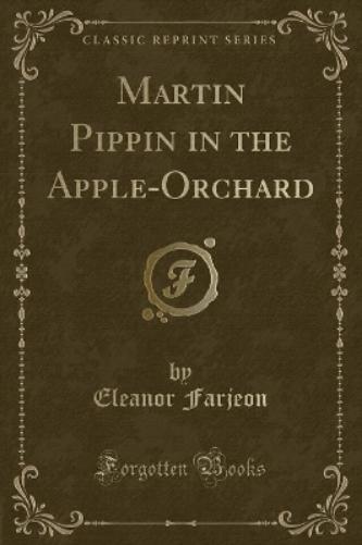 Martin Pippin in the Apple-Orchard (Classic Reprint)