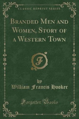 Branded Men and Women, Story of a Western Town (Classic Reprint)