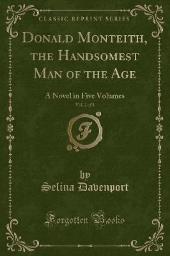 Donald Monteith, the Handsomest Man of the Age, Vol. 2 of 5