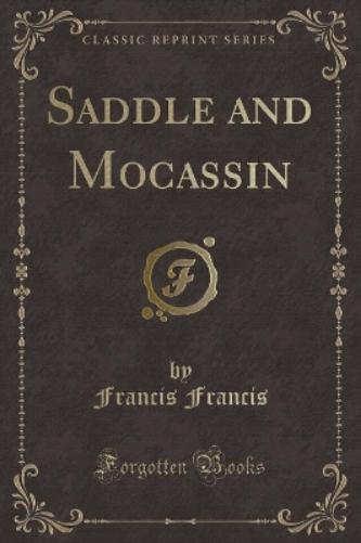 Saddle and Mocassin (Classic Reprint)