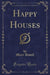 Happy Houses (Classic Reprint)