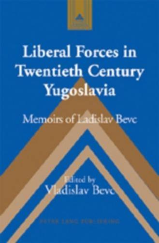 Liberal Forces in Twentieth Century Yugoslavia