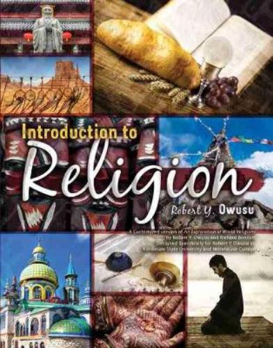 Introduction to Religion: A Customized version of An Exploration of World Religions by Robert Y. Owusu and Richard Bennett, Designed Specifically for Robert Y. Owusu at Kennesaw State University