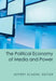 The Political Economy of Media and Power