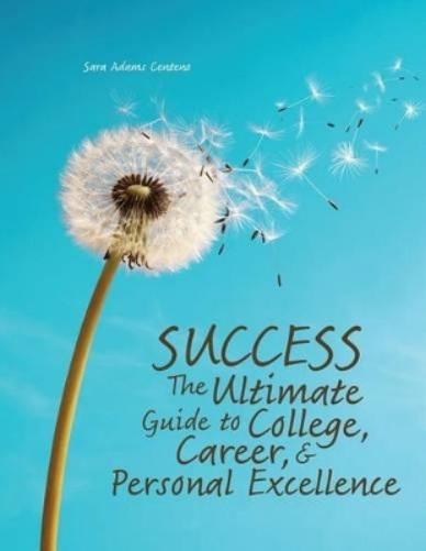 Success: The Ultimate Guide to College, Career, AND Personal Excellence