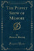 The Puppet Show of Memory (Classic Reprint)