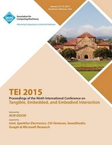 TEI 2015 9th International Conference on Tangible, Embedded and Embodied Interaction