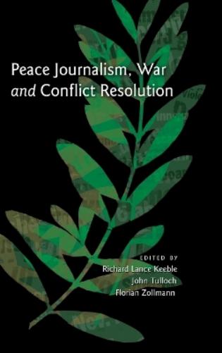 Peace Journalism, War and Conflict Resolution