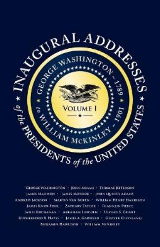 Inaugural Addresses of the Presidents V1