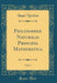 Philosophiæ Naturalis Principia Mathematica, Vol. 1 (Classic Reprint)