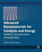 Advanced Nanomaterials for Catalysis and Energy