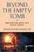 Beyond the Empty Tomb
