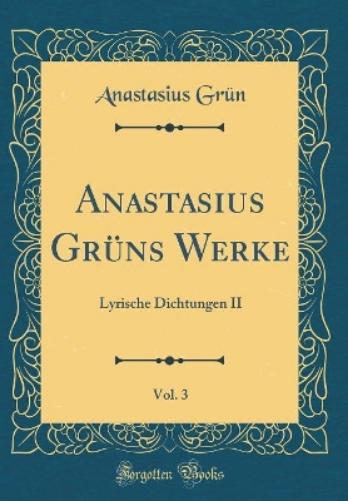 Anastasius Grüns Werke, Vol. 3
