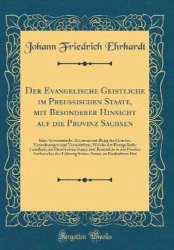 Der Evangelische Geistliche Im Preußischen Staate, Mit Besonderer Hinsicht Auf Die Provinz Sachsen