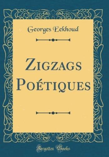 Zigzags Poétiques (Classic Reprint)