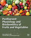 Postharvest Physiology and Biochemistry of Fruits and Vegetables
