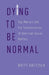 Dying to Be Normal