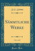 Sämmtliche Werke, Vol. 5 of 8 (Classic Reprint)