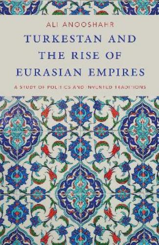 Turkestan and the Rise of Eurasian Empires