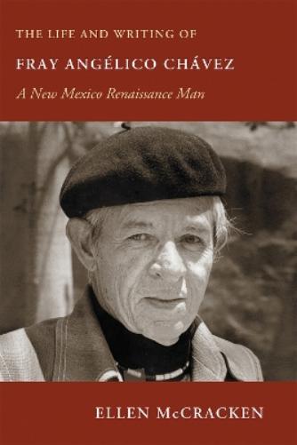 The Life and Writing of Fray Angélico Chávez