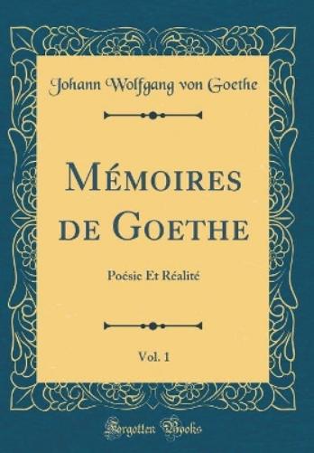 Mémoires de Goethe, Vol. 1
