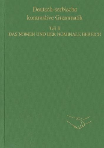 Deutsch-Serbische Kontrastive Grammatik. Teil II. Das Nomen Und Der Nominale Bereich