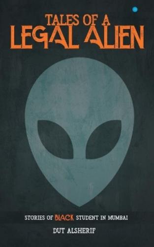 Tales of a Legal Alien Stories of  Black Student in Mumbai
