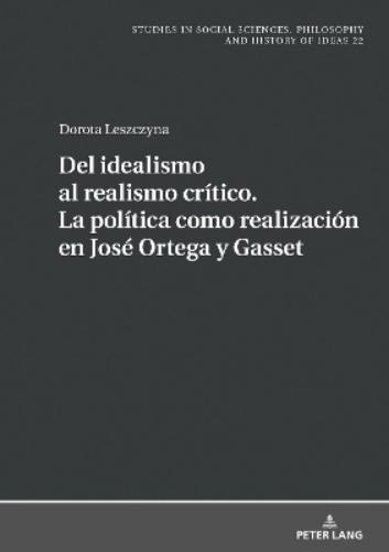 del Idealismo Al Realismo Crítico. La Política Como Realización En José Ortega Y Gasset