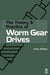 The Theory and Practice of Worm Gear Drives