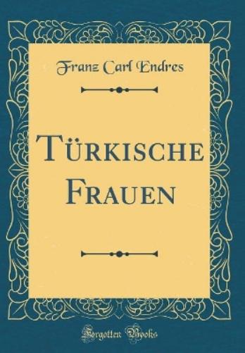 Türkische Frauen (Classic Reprint)