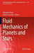 Fluid Mechanics of Planets and Stars