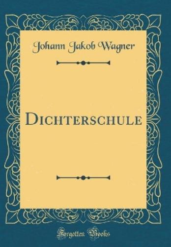 Dichterschule (Classic Reprint)