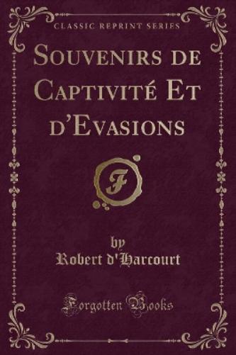 Souvenirs de Captivité Et d'Evasions (Classic Reprint)