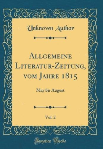 Allgemeine Literatur-Zeitung, Vom Jahre 1815, Vol. 2