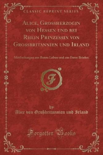 Alice, Grossherzogin Von Hessen Und Bei Rhein Prinzessin Von Grossbritannien Und Irland