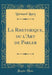 La Rhetorique, Ou l'Art de Parler (Classic Reprint)