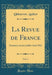 La Revue de France, Vol. 4