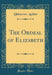 The Ordeal of Elizabeth (Classic Reprint)