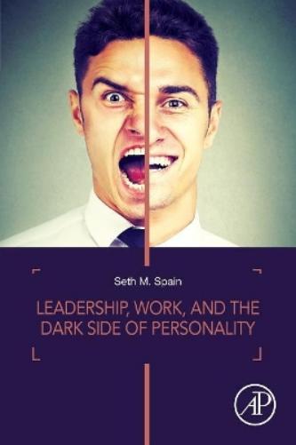 Leadership, Work, and the Dark Side of Personality