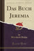 Das Buch Jeremia (Classic Reprint)