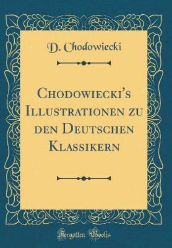 Chodowiecki's Illustrationen Zu Den Deutschen Klassikern (Classic Reprint)