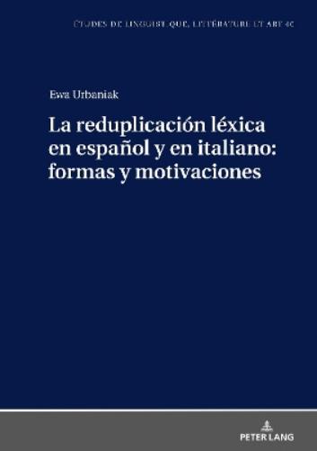 La Reduplicación Léxica En Español Y En Italiano: Formas Y Motivaciones